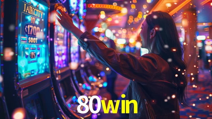 80win: Jogos de Caça-Níqueis-Altas Recompensas, Roleta-Velocidade, Blackjack-Desafios Máximos
